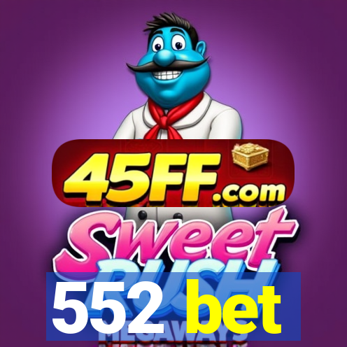 552 bet